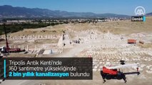 Tripolis Antik Kenti'nde 160 santimetre yüksekliğinde 2 bin yıllık kanalizasyon bulundu