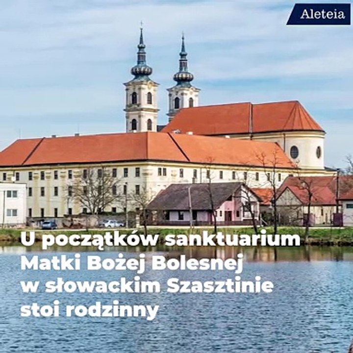 Czy znasz sanktuarium Matki Bożej Bolesnej  w Szasztinie?