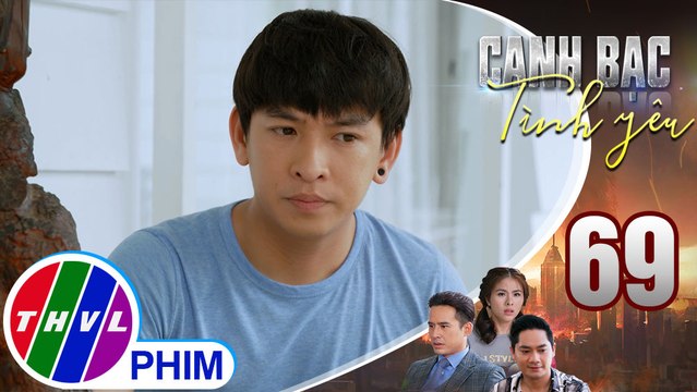 Canh bạc tình yêu - Tập 69[3]: Khởi lo lắng khi thấy Duy quá tin tưởng Kiệt