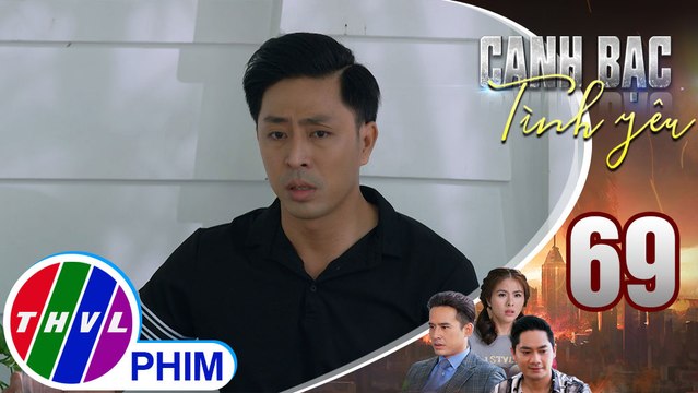 Canh bạc tình yêu - Tập 69[4]: Kiệt nói với Khiêm chuyện mình đang cần 4 tỷ để giúp Thiên Kim