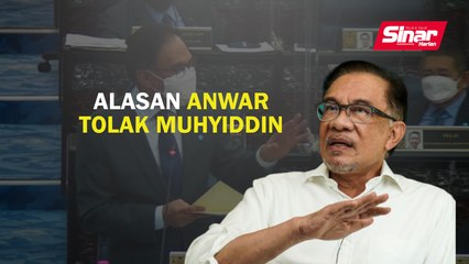 Alasan Anwar tolak Muhyiddin