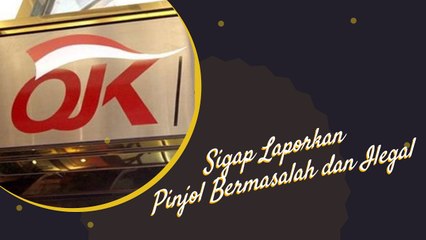 Ayo Sigap Laporkan Pinjol Bermasalah dan Ilegal