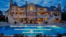 Joseph Armato (Joe Armato)  - 7 Great Things To Do To Become A Real Estate Developer.