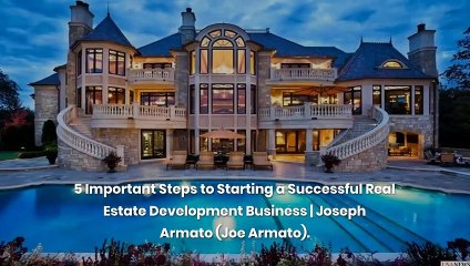 Joseph Armato (Joe Armato)  - 7 Great Things To Do To Become A Real Estate Developer.