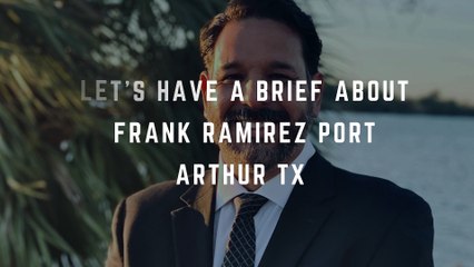 Law Enforcement Leader - Frank Ramirez Port Arthur TX