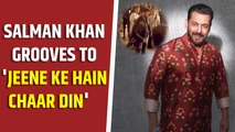 Salman Khan grooves to 'Jeene Ke Hain Chaar Din', video goes viral