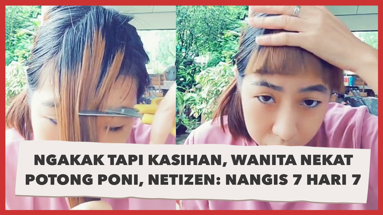 Ngakak tapi Kasihan, Viral Wanita Nekat Potong Poni, Netizen: Nangis 7 Hari 7 Malam