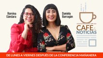 #EnVivo Café y Noticias | AMLO causa sismo en el PRI | Termina romance entre Alfaro y la UdeG