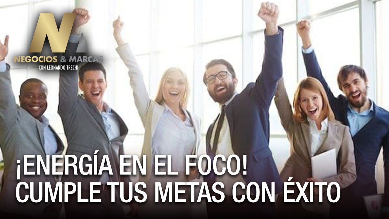 ¡Energía en el foco! Cumple tus metas con éxito - Negocios y Marcas