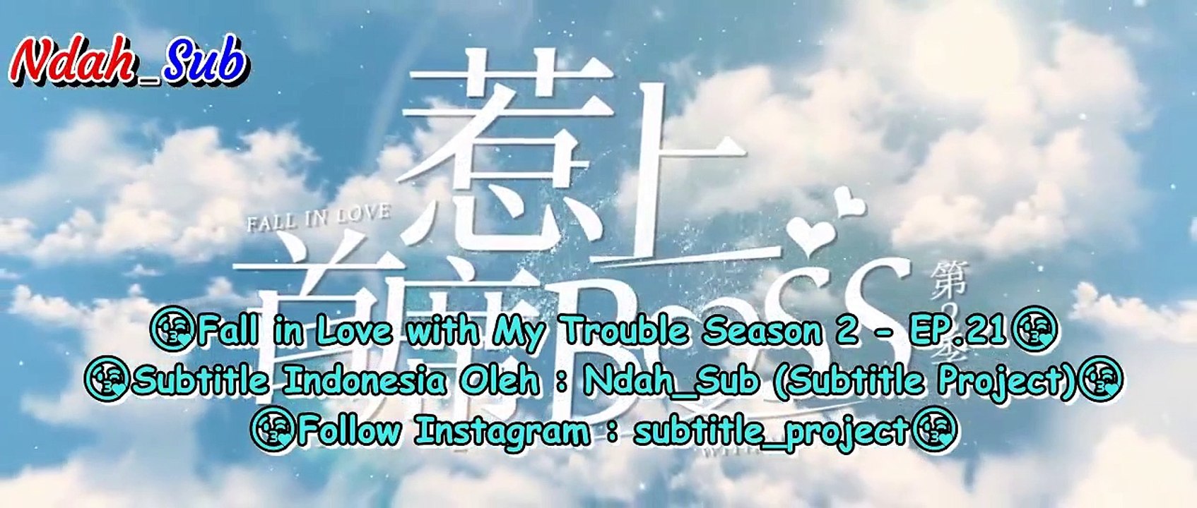 EP.21 Fall in Love with My Trouble Season 2 (INDO SUB)