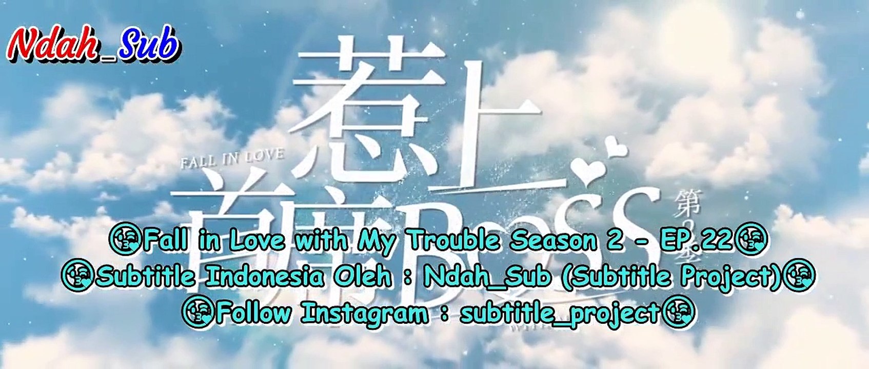 EP.22 Fall in Love with My Trouble Season 2 (INDO SUB)