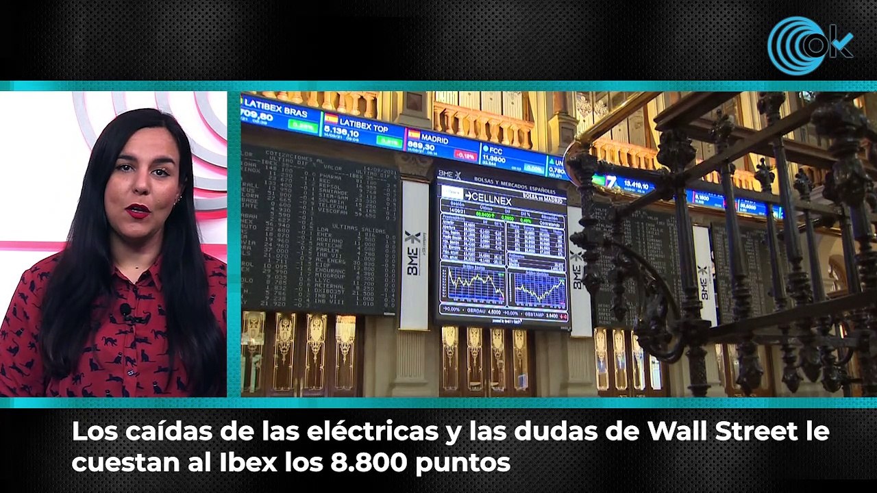 Las caídas de las eléctricas y las dudas de Wall Street le cuestan al Ibex 35 los 8.800 puntos