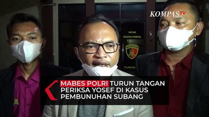 Download Video: Bareskrim Mabes Polri Turun Tangan Periksa Yosef di Kasus Pembunuhan Subang