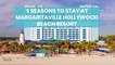 5 Reasons to Stay at Margaritaville Hollywood Beach Resort