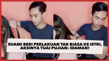 Suami Beri Perlakuan Tak Biasa ke Istri, Aksinya Tuai Pujian: Idaman!