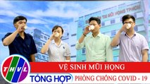 Sức khỏe của bạn: Vệ sinh mũi họng phòng chống COVID - 19