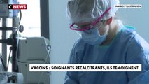 Vaccins : soignants récalcitrants, ils témoignent