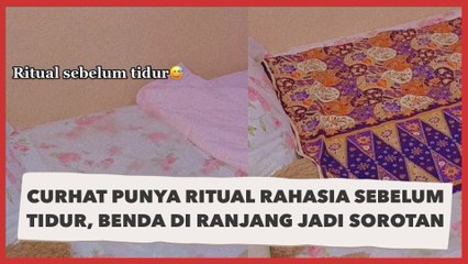 Viral Curhat Cewek Punya Ritual Rahasia Sebelum Tidur, Benda di Ranjang Jadi Sorotan