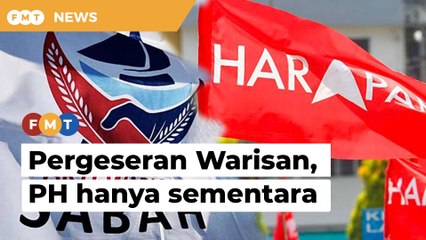 Pergeseran Warisan, PH hanya sementara, kata penganalisis