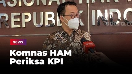 Dua Jam Periksa KPI, Komnas HAM Telisik Rangkaian Peristiwa dan Sikap Lembaga