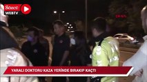 Yaralı doktoru kaza yerinde bırakıp kaçtı