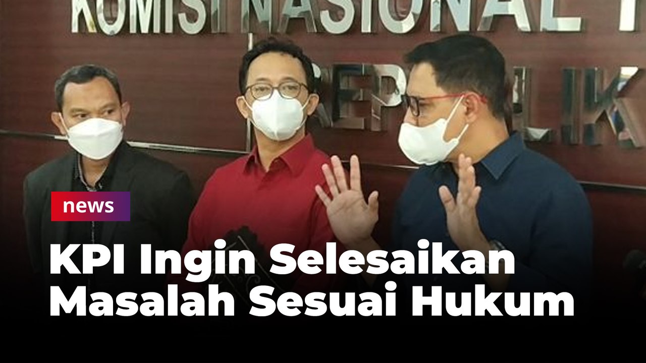 KPI Ingin Selesaikan Masalah Sesuai Hukum
