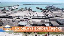 UK delays post-Brexit border checks on EU imports again, citing supply chain issues