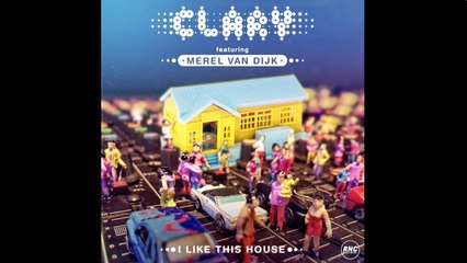 CLARY Ft. Merel Van Dijk - I Like This House