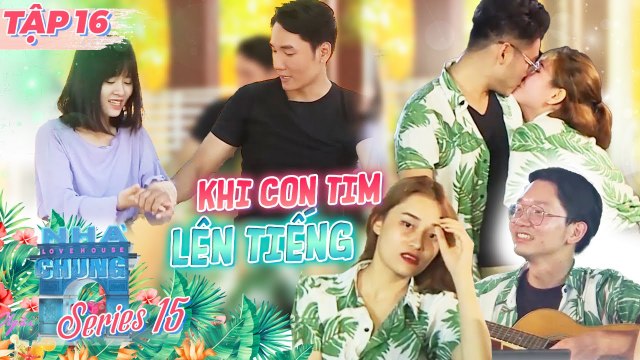 Ngôi Nhà Chung - Love House |Mùa 15 Tập 16 : Uống nhầm một ánh mắt, cơn say theo cả đời