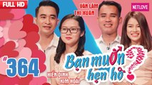 Bạn Muốn Hẹn Hò - Tập 364: Hai lúa Đồng Nai chinh phục cô gái Thanh Hóa bằng giọng hát ngọt ngào