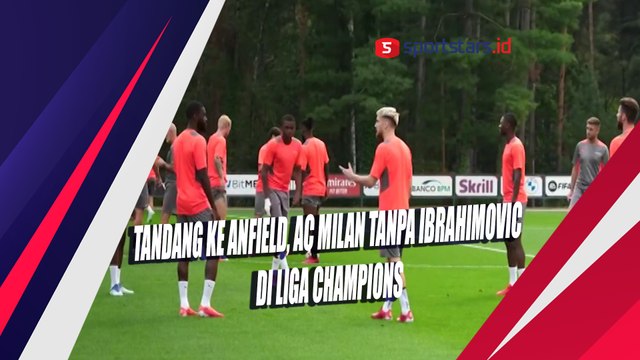 Tandang ke Anfield, AC Milan Tanpa Ibrahimovic di Liga Champions