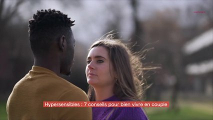 Hypersensibles : 7 conseils pour bien vivre en couple