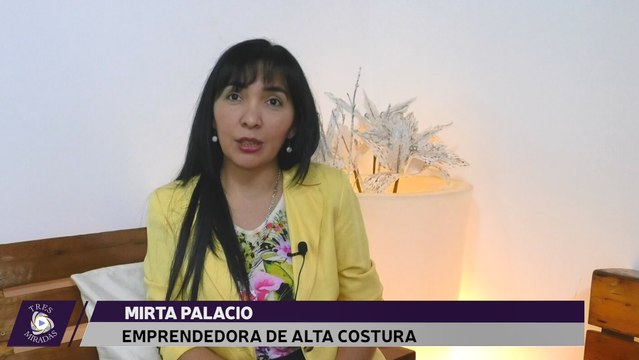 3 MIRADAS - MIRTA PALACIO - EMPRENDEDORA DE ALTA COSTURA