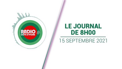 Journal de 08h00 du 15 septembre 2021 [Radio Côte d'Ivoire]