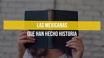 Las mexicanas que han hecho historia