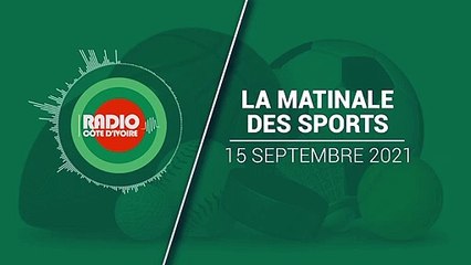 La Matinale des Sports du 15 septembre 2021 [Radio Côte d'Ivoire]