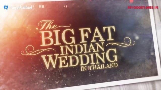 THE BIG FAT INDIAN WEDDING IN THAILAND