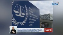 ICC Pre-trial Chamber I, pinagbigyan ang hiling ng prosecutor para imbestigahan ang umano'y crimes against humanity mula 2011-2019 | Saksi