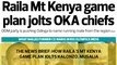The News Brief: How Raila's Mt Kenya game plan jolts Kalonzo, Musalia