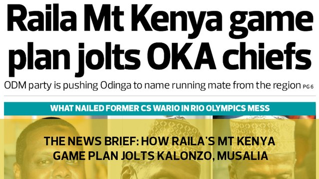 The News Brief: How Raila's Mt Kenya game plan jolts Kalonzo, Musalia