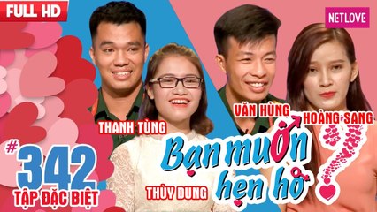 Bạn Muốn Hẹn Hò - Tập 342: Thanh Tùng - Thùy Dung và Văn Hùng - Hoàng Sang