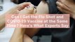 Can I Get the Flu Shot and COVID-19 Vaccine at the Same Time? Here's What Experts Say