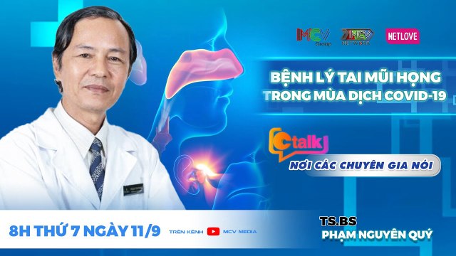 Ctalk Tập 25 I Bác Sĩ Trương Tam Phong chia sẻ CHĂM SÓC SỨC KHỎE TAI MŨI HỌNG trong mùa dịch Covid