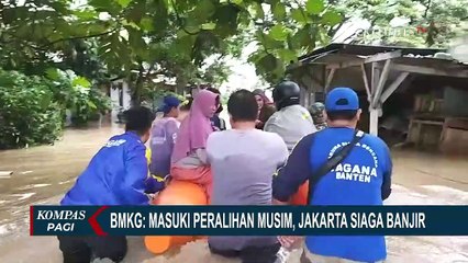 Memasuki Peralihan Musim, BMKG Tetapkan Jakarta Siaga Banjir