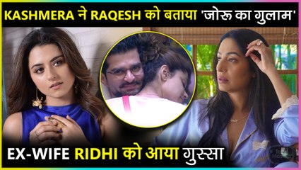 Ridhi Dogra Lashes Out At Kashmera Shah For Making Fun Of Raqesh Bapat