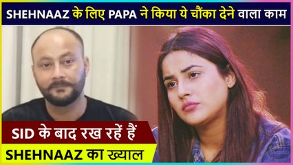 Shehnaaz Gill's Father Kind Gesture To Make Her Daughter Happy