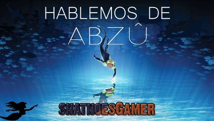 Hablemos de Abzu