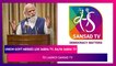 Union Govt Merges Lok Sabha TV, Rajya Sabha TV Channels To Launch Sansad TV