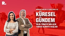 Küresel Gündem… İlhan Uzgel: İdlib Türkiye'nin açık yarası olmaya başladı