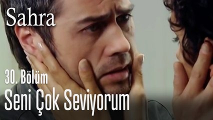 Seni çok seviyorum - Sahra 30. Bölüm